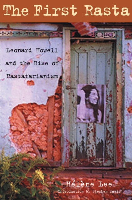 The First Rasta - Leonard Howell and the Rise of Rastafarianism