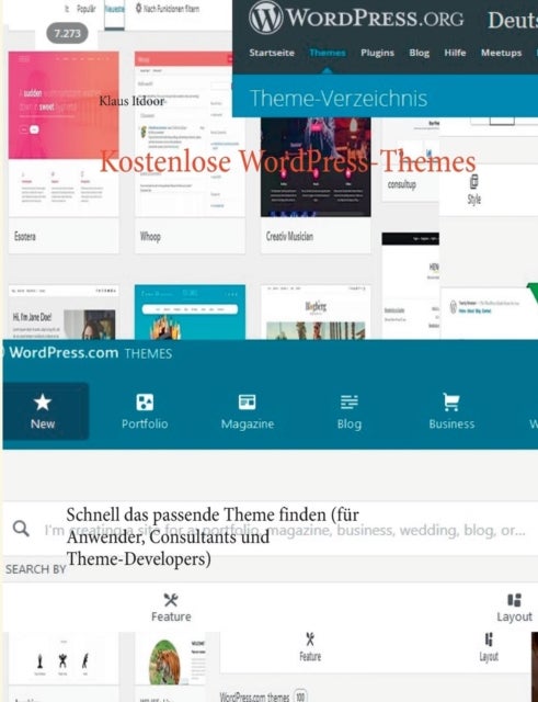 Kostenlose WordPress-Themes - Schnell das passende Theme finden (fur Anwender, Consultants und Theme-Developers). Mit uber 75 hilfreichen Tabellen; ohne Programmierung
