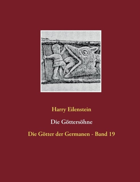 Die Goettersoehne - Die Gotter der Germanen - Band 19