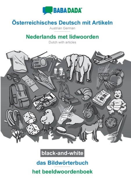 BABADADA black-and-white, OEsterreichisches Deutsch mit Artikeln - Nederlands met lidwoorden, das Bi - BABADADA Austrian German with articles - Dutch with articles, visual dictionary, BW