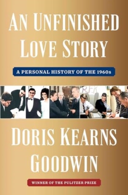 An Unfinished Love Story - A Personal History of the 1960s