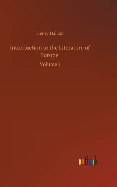 Introduction to the Literature of Europe - Volume 1