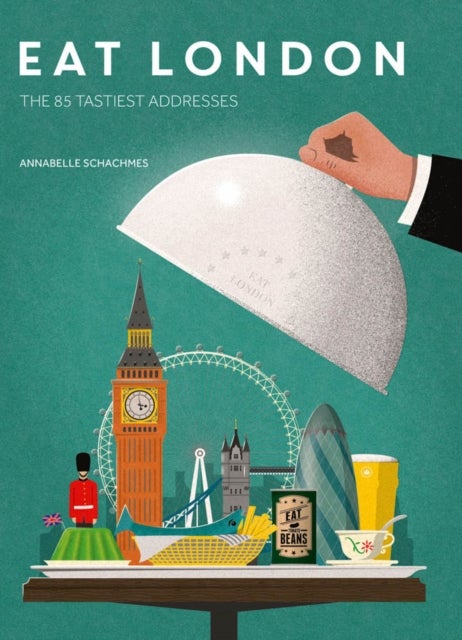 Eat London - The 85 Tastiest Addresses