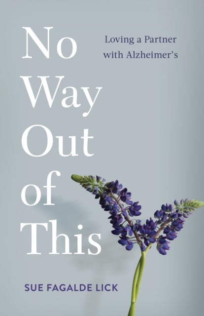 No Way Out of This - Loving a Partner with Alzheimer's