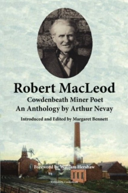 Robert MacLeod, Cowdenbeath Miner Poet - Anthology by Arthur Nevay