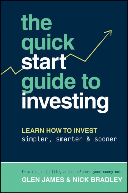 The Quick-Start Guide to Investing - Learn How to Invest Simpler, Smarter and Sooner, WINNER of ABBA BOOK OF THE YEAR and PERSONAL FINANCE & INVESTING