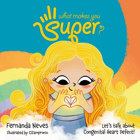 What Makes You Super? - Let's Talk About Congenital Heart Defect,