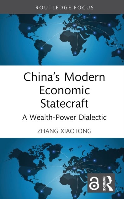 China’s Modern Economic Statecraft - A Wealth-Power Dialectic