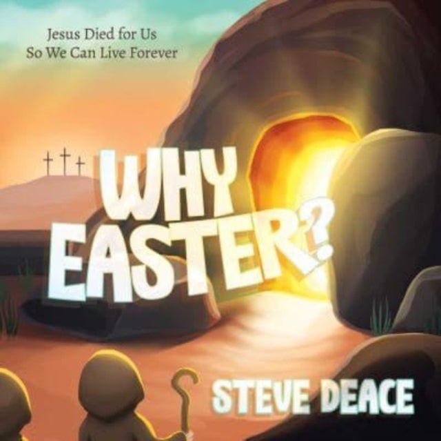 Why Easter? - Jesus Died for Us So We Can Live Forever