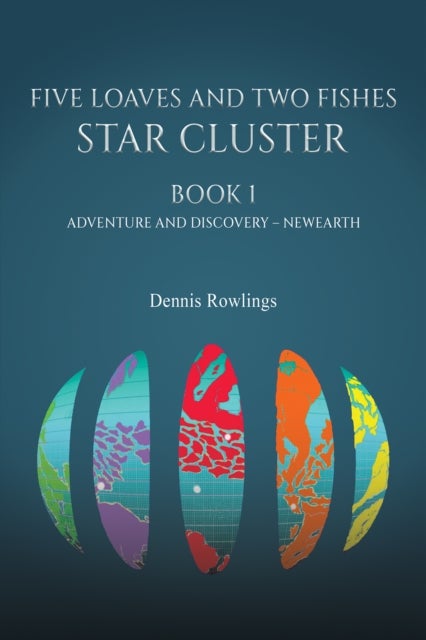 Five Loaves and Two Fishes - Star Cluster - Book 1: Adventure and Discovery – Newearth