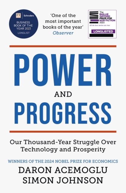 Power and Progress - Our Thousand-Year Struggle Over Technology and Prosperity , Winners of the 2024 Nobel Prize for Economics