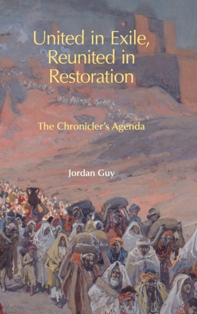 United in Exile, Reunited in Restoration - The Chronicler's Agenda