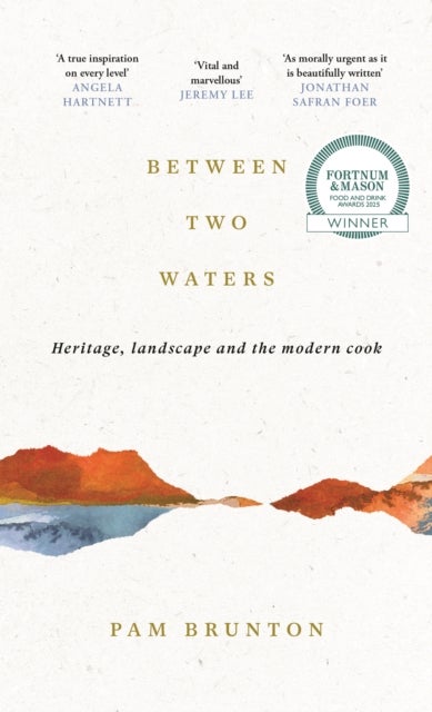 Between Two Waters - Heritage, landscape and the modern cook