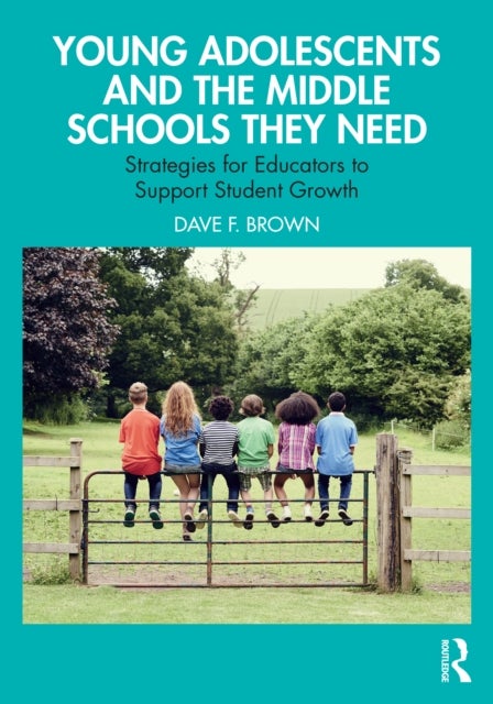 Young Adolescents and the Middle Schools They Need - Strategies for Educators to Support Student Growth