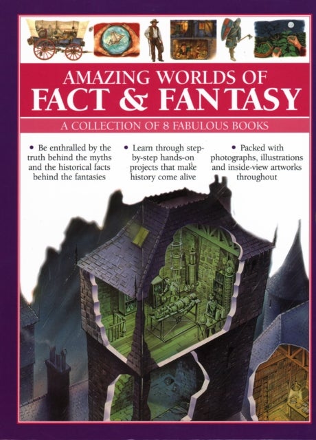 Amazing Worlds of Fact & Fantasy: A Collection of 8 Fabulous Books - Be enthralled by the truth behind the myths and the historical facts behind the fantasies; learn through step-by-step hands-on projects that make history come alive; fabulous photographs, illustrations and inside-view artworks throughout