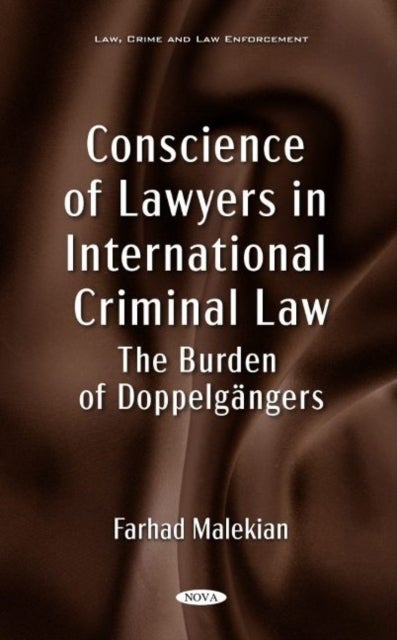 Conscience of Lawyers in International Criminal Law - The Burden of Doppelgangers