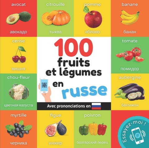 100 fruits et legumes en russe - Imagier bilingue pour enfants: francais / russe avec prononciations
