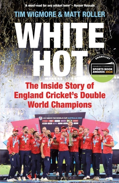 White Hot - The Inside Story of England Cricket's Double World Champions