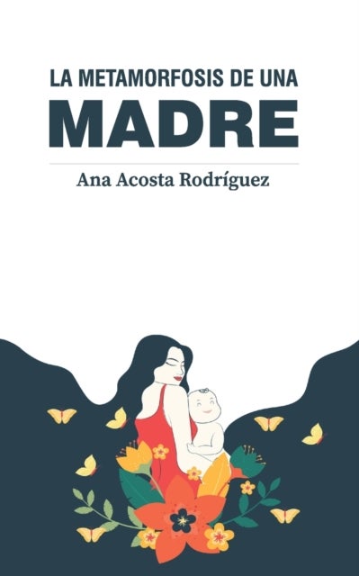 La metamorfosis de una madre - Criar en una sociedad patriarcal y adultocentrica