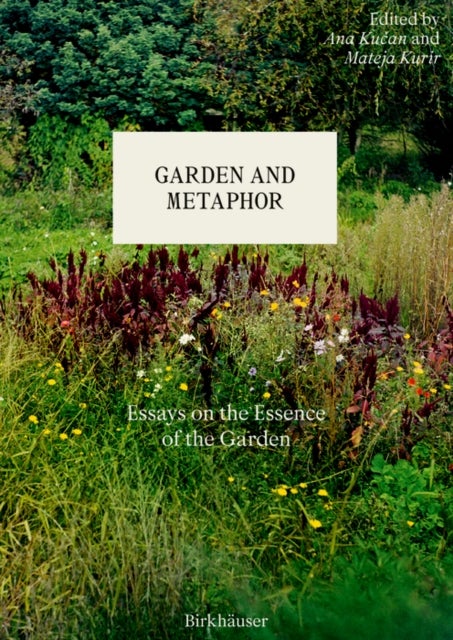 Garden and Metaphor - Essays on the Essence of the Garden