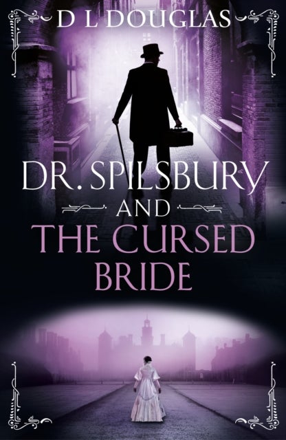 Dr. Spilsbury and the Cursed Bride - The BRAND NEW unputdownable title in the gripping Dr Spilsbury series