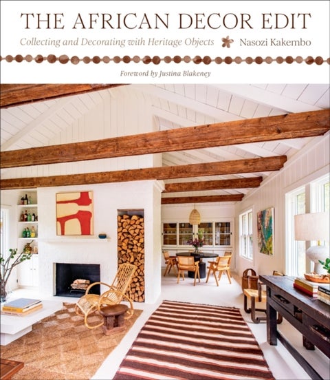 The African Decor Edit - Collecting and Decorating with Heritage Objects