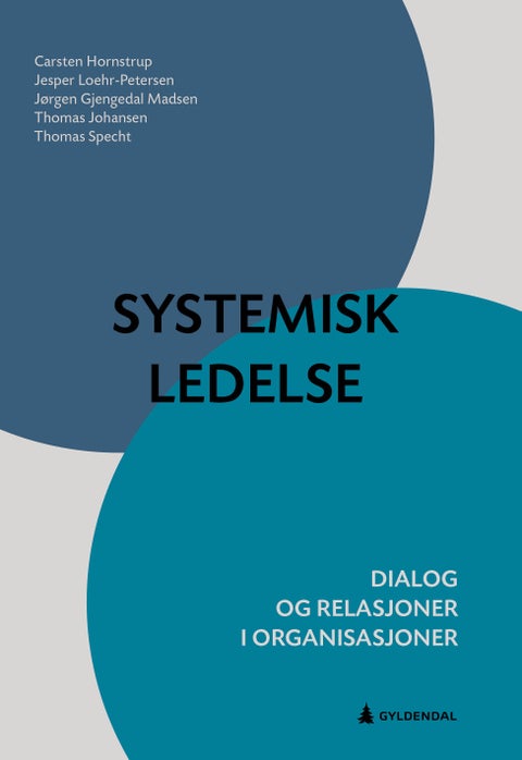 Systemisk ledelse - dialog og relasjoner i organisasjoner