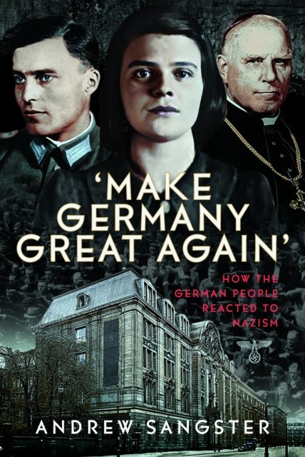 'Make Germany Great Again' - How the German People Reacted to Nazism