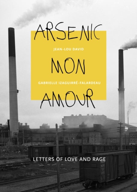 Arsenic mon amour - Letters of Love and Rage