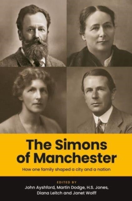 The Simons of Manchester - How One Family Shaped a City and a Nation