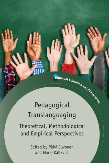 Pedagogical Translanguaging - Theoretical, Methodological and Empirical Perspectives