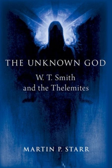 The Unknown God - W. T. Smith and the Thelemites