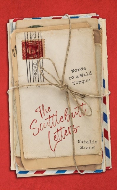 The Scuttlebutt Letters - Words to a Wild Tongue