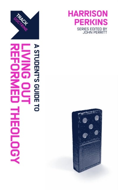 Track: A Student's Guide to Living Out Reformed Theology - A Student’s Guide to Living Out Reformed Theology
