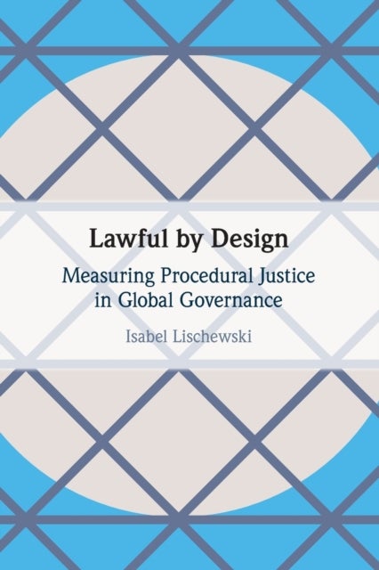 Lawful by Design - Measuring Procedural Justice in Global Governance