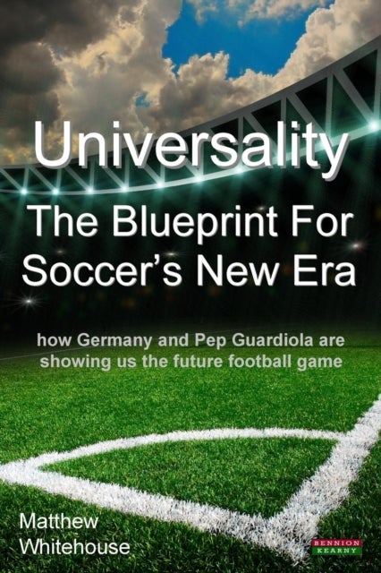 Universality the Blueprint for Soccer's New Era - How Germany and Pop Guardiola are Showing Us the Future Football Game