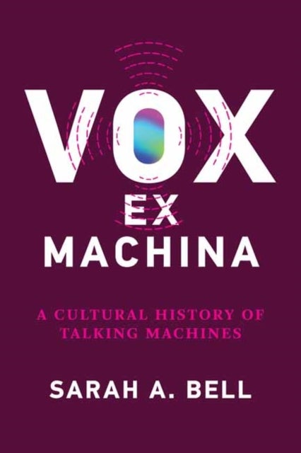 Vox ex Machina - A Cultural History of Talking Machines