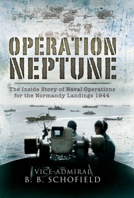 Operation Neptune - Naval Operations for the Normandy Landings 1944