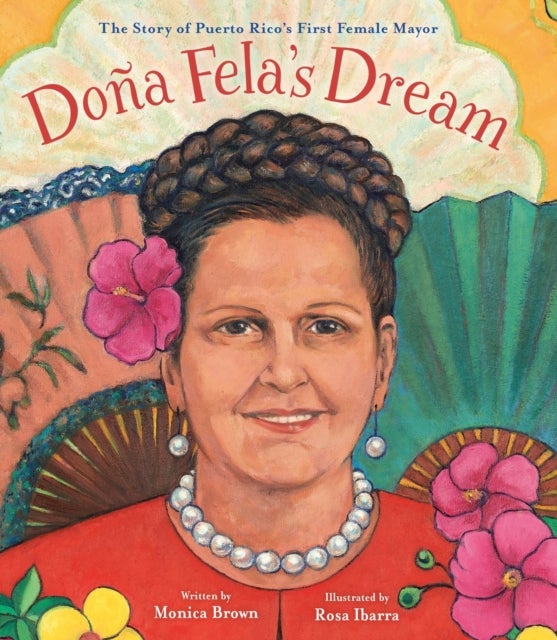 Dona Fela's Dream - The Story of Puerto Rico's First Female Mayor