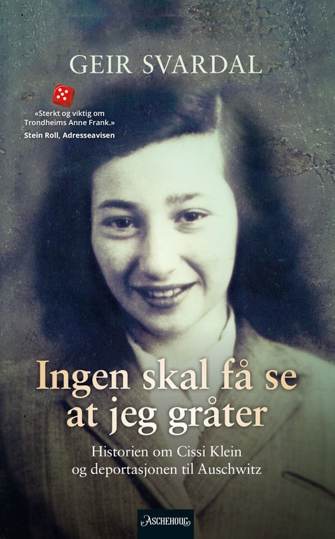 Ingen skal få se at jeg gråter - historien om Cissi Klein og deportasjonen til Auschwitz