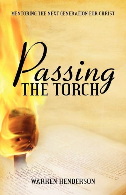 Passing the Torch - Mentoring the Next Generation for Christ