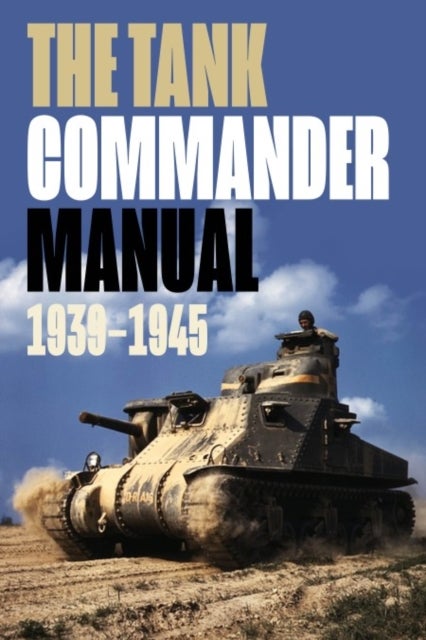 The Tank Commander Pocket Manual - 1939-1945