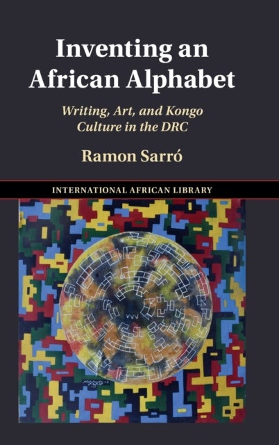 Inventing an African Alphabet - Writing, Art, and Kongo Culture in the DRC