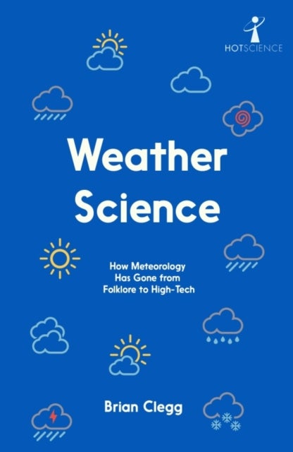 Weather Science - How Meteorology Has Gone from Folklore to High-Tech