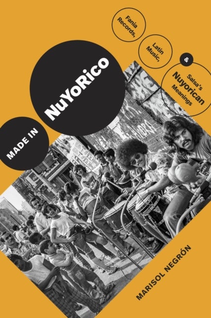 Made in NuYoRico - Fania Records, Latin Music, and Salsa's Nuyorican Meanings