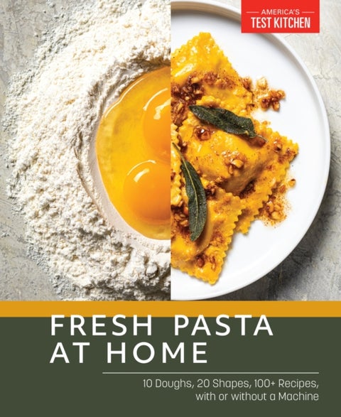 Fresh Pasta at Home - 10 Doughs, 20 Shapes, 100+ Recipes, with or without a Machine