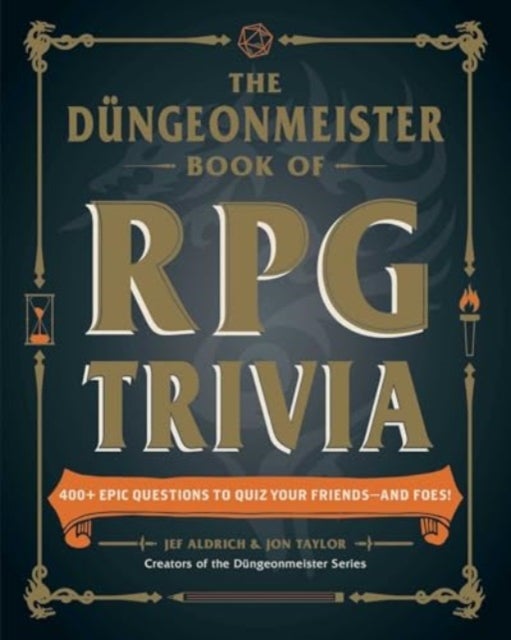 The Dungeonmeister Book of RPG Trivia - 400+ Epic Questions to Quiz Your Friends—and Foes!