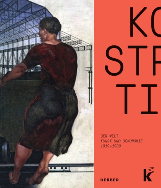 Constructing the World - Art and the Economy 1919 - 1939