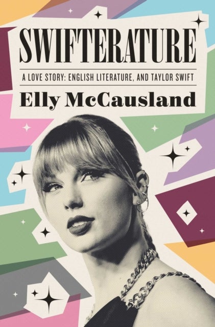 Swifterature - A Love Story: English Literature and Taylor Swift
