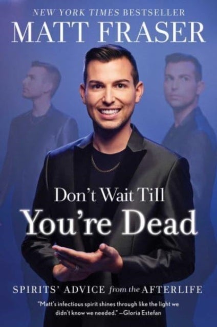 Don't Wait Till You're Dead - Spirits' Advice from the Afterlife